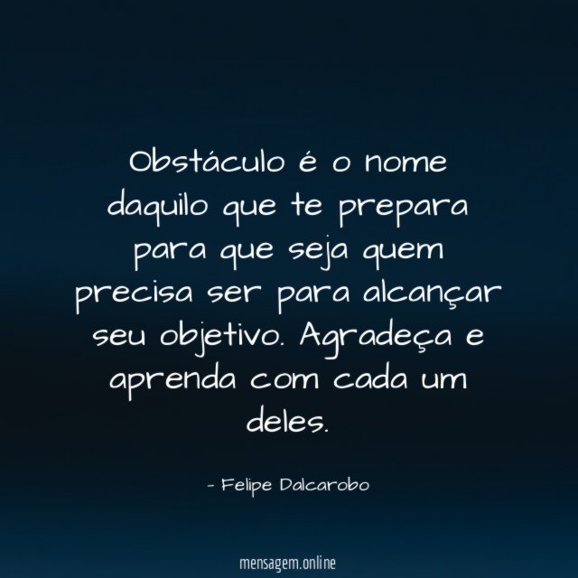 Obstáculo é o nome daquilo que te prepara