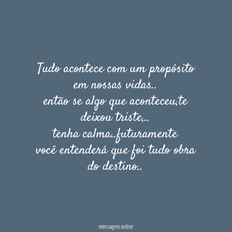 Tudo acontece com um propósito em nossas vidas