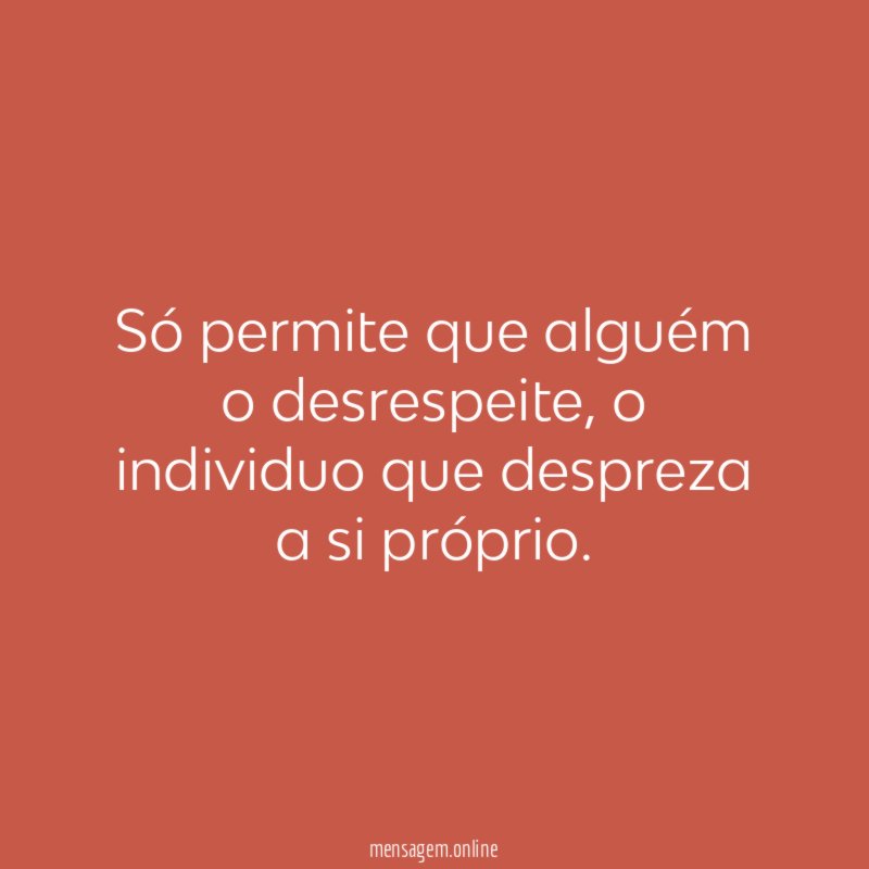 Só permite que alguém o desrespeite
