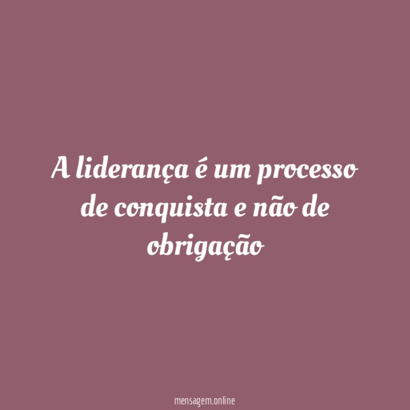 A liderança é um processo de conquista