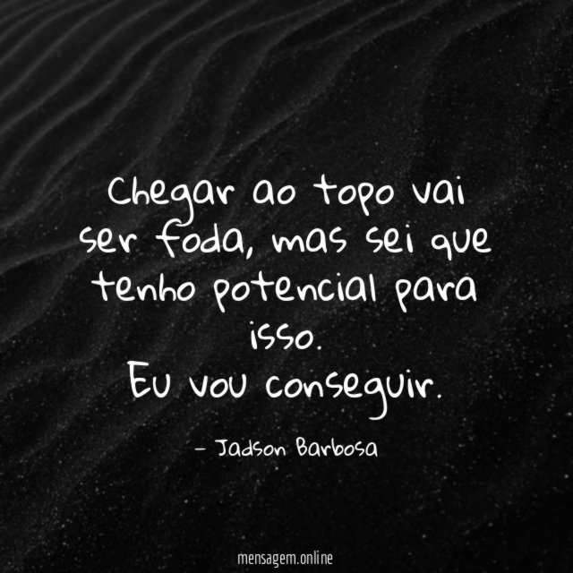 Chegar ao topo vai ser foda