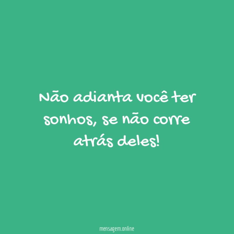 Não adianta você ter sonhos