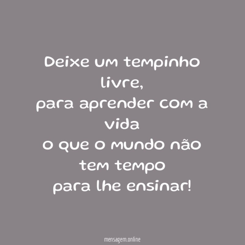 Deixe um tempinho livre