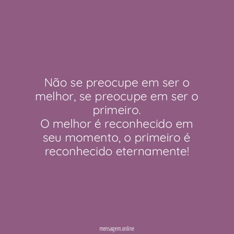 Não se preocupe em ser o melhor