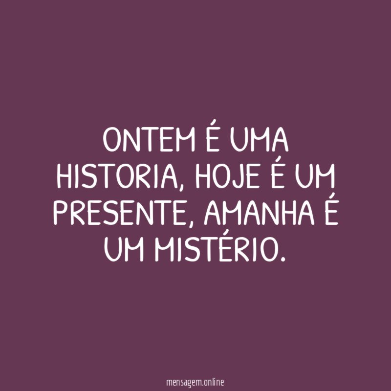 ONTEM É UMA HISTORIA