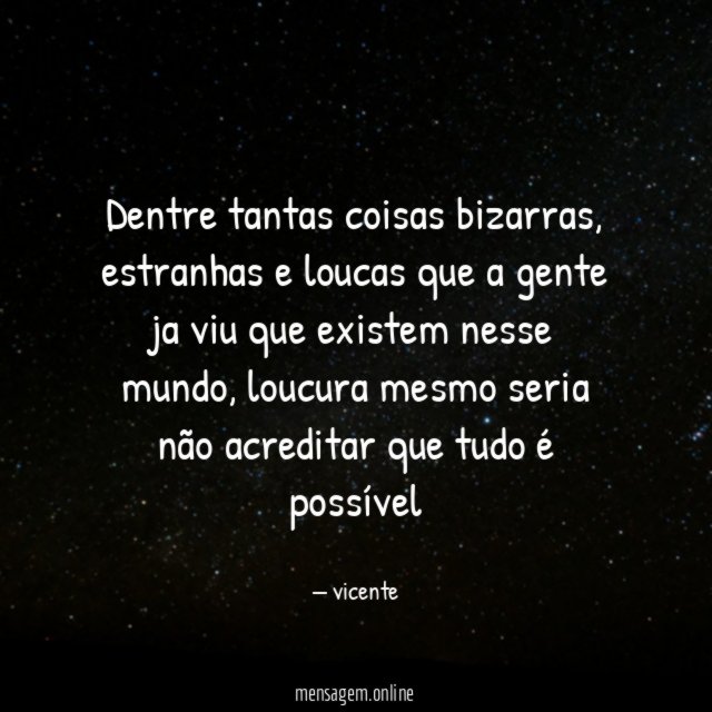 Dentre tantas coisas bizarras