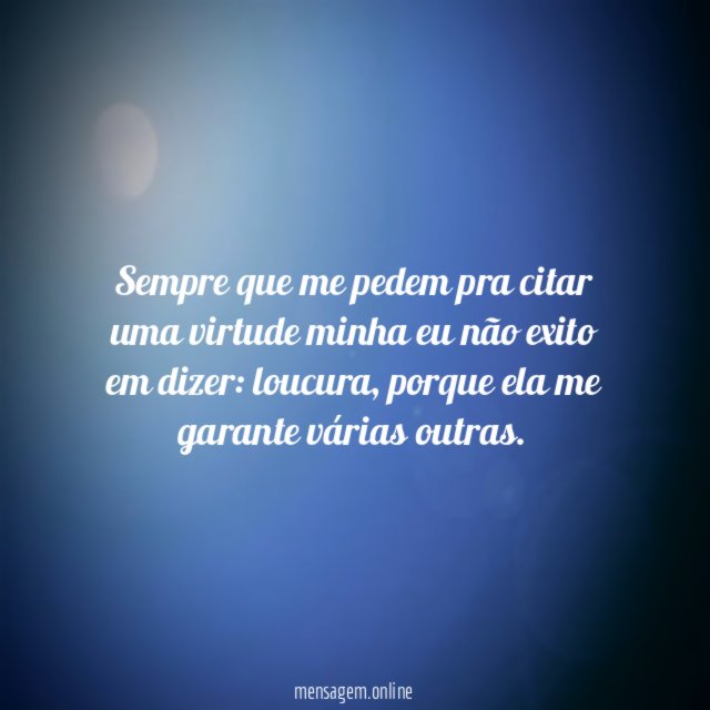 Sempre que me pedem pra citar uma virtude