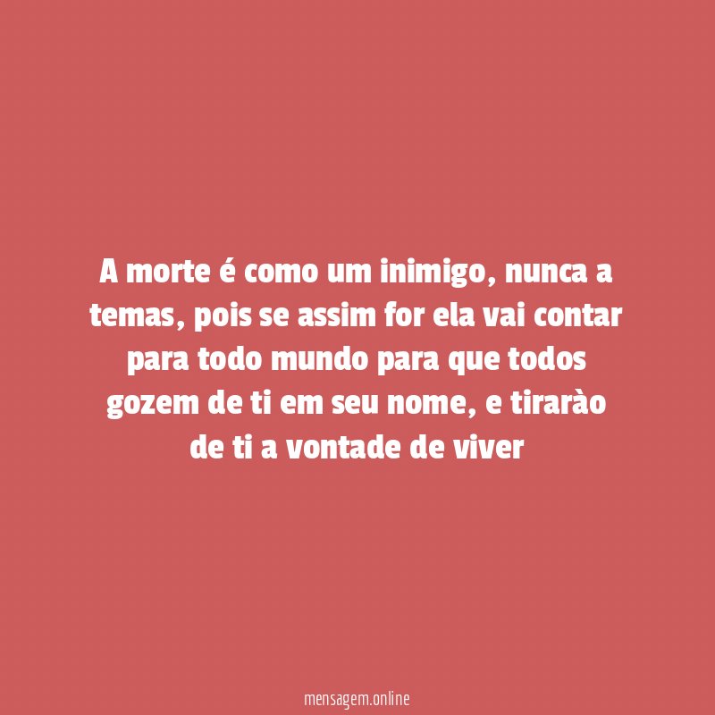 A morte é como um inimigo