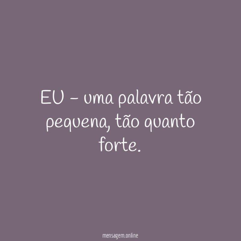 EU - uma palavra tão pequena