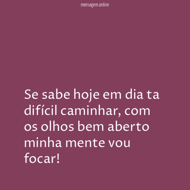 Se sabe hoje em dia ta difícil caminhar