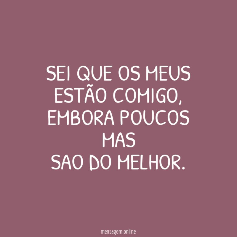 Sei que os meus estão comigo