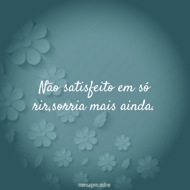 não satisfeito em só rir
