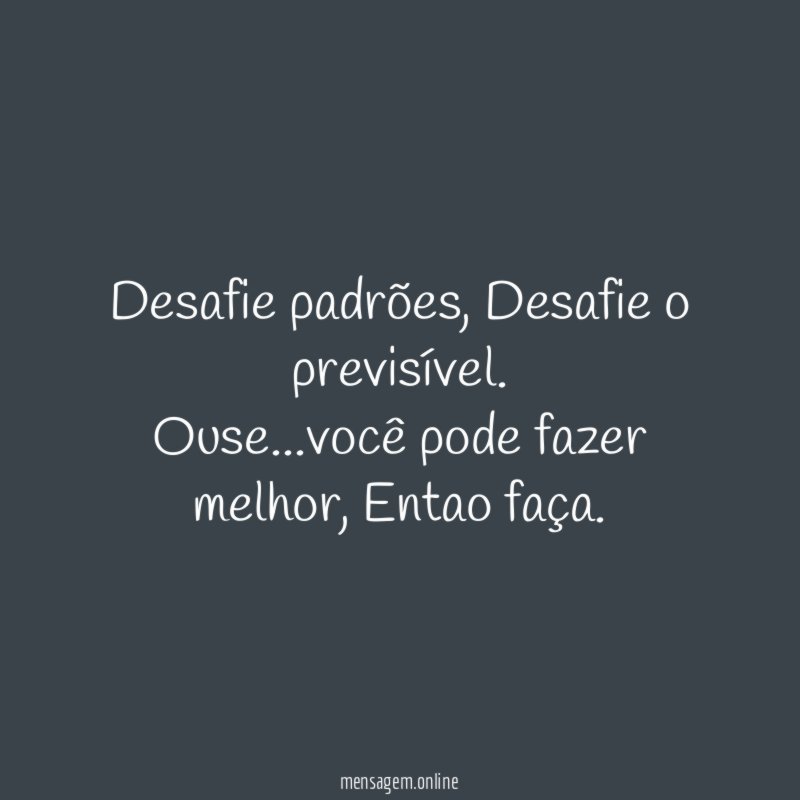 Desafie padrões