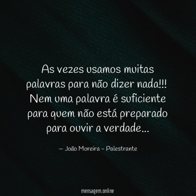 As vezes usamos muitas palavras para não dizer nada !!!
