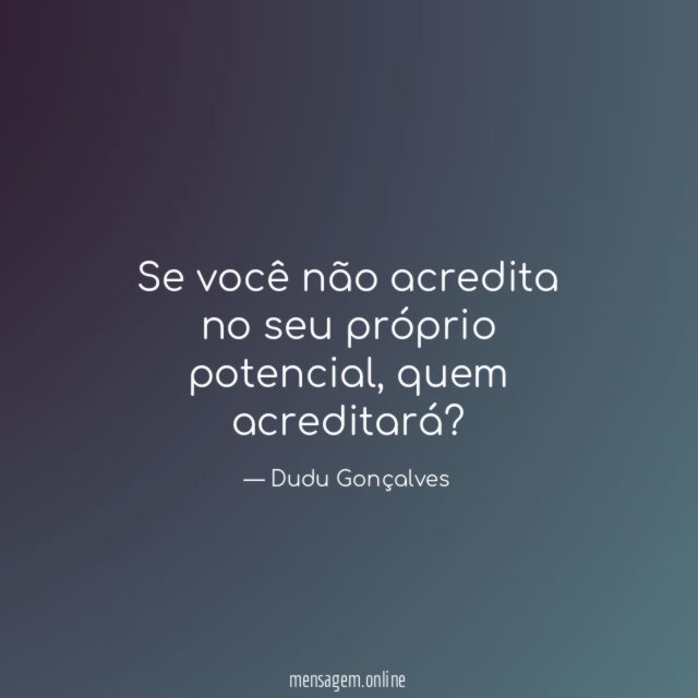 Se você não acredita no seu próprio potencial