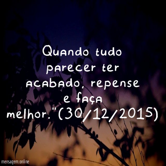 Quando tudo parecer ter acabado