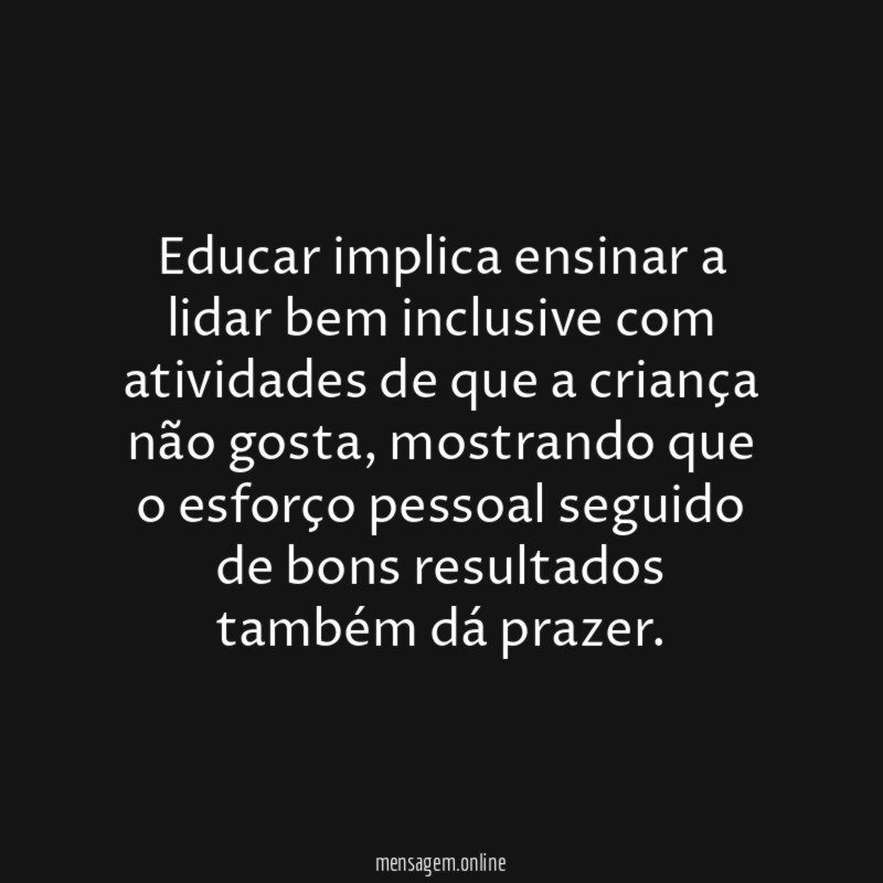 Educar implica ensinar a lidar bem inclusive com