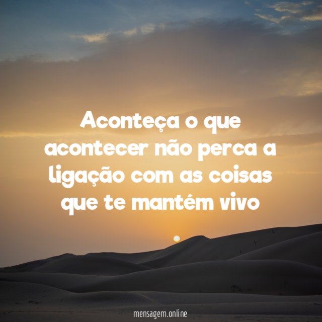 Aconteça o que acontecer não perca a ligação