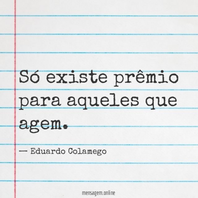 Só existe prêmio para aqueles que agem