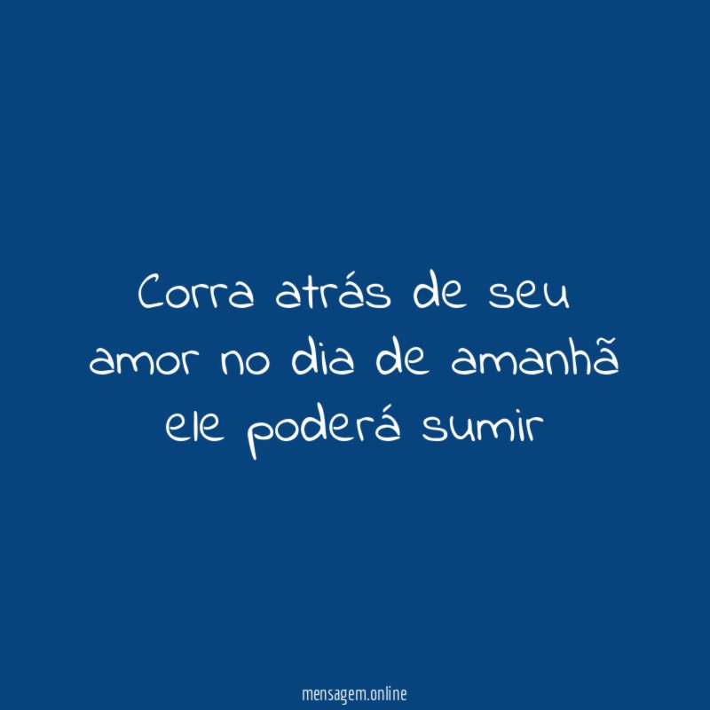Corra atrás de seu amor no dia de