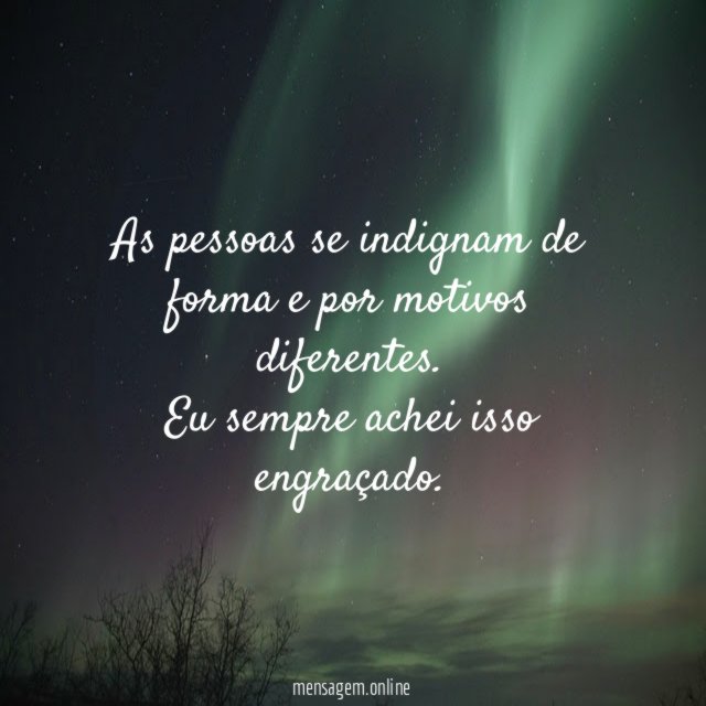 As pessoas se indignam de forma e por motivos diferentes
