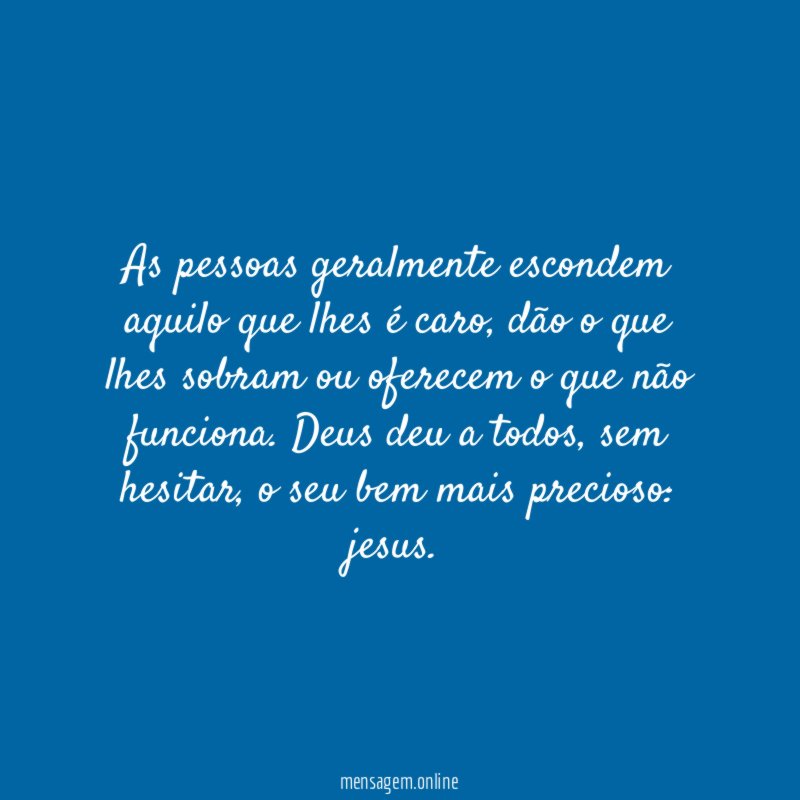 As pessoas geralmente escondem aquilo que lhes é caro