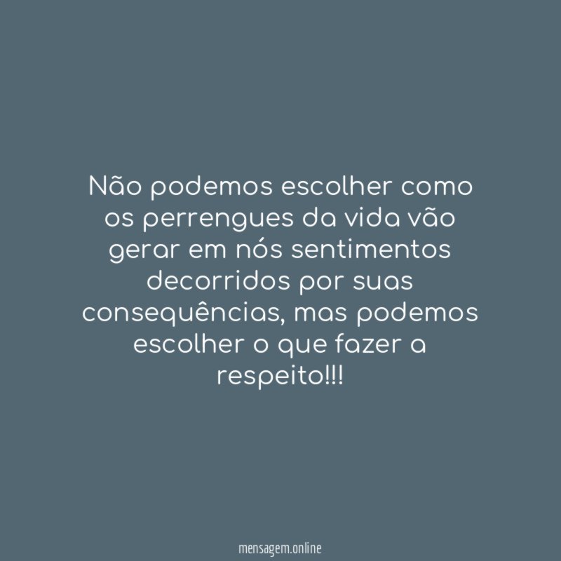 Não podemos escolher como os perrengues da vida