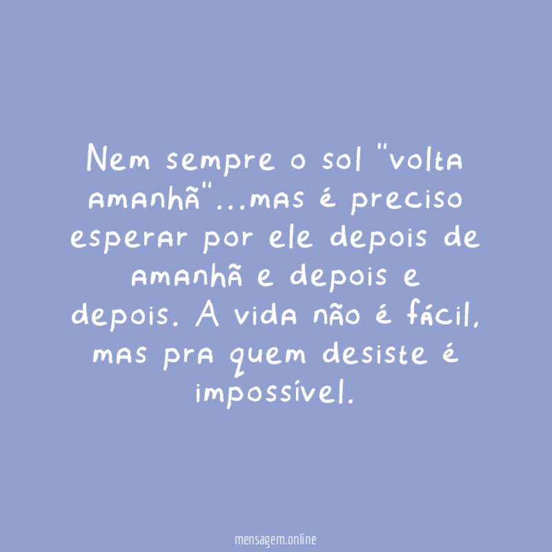 Nem sempre o sol "volta amanhã"