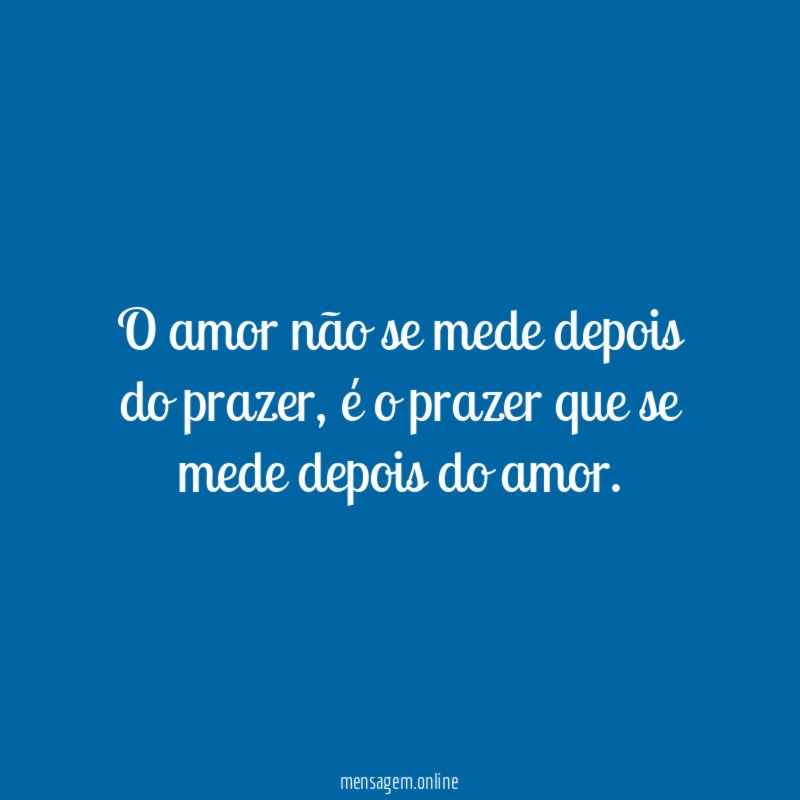 O amor não se mede depois do prazer