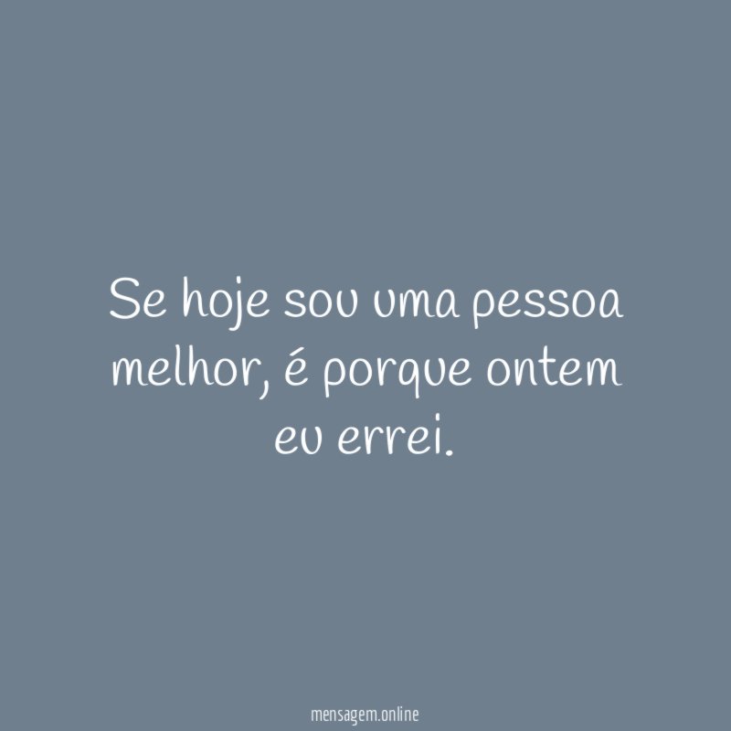 Se hoje sou uma pessoa melhor