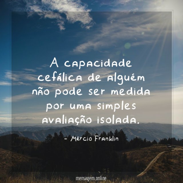 A capacidade cefálica de alguém não pode ser