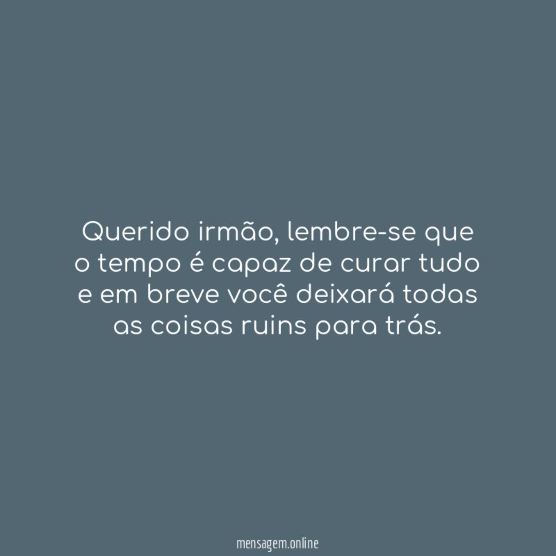 Força, querido irmão