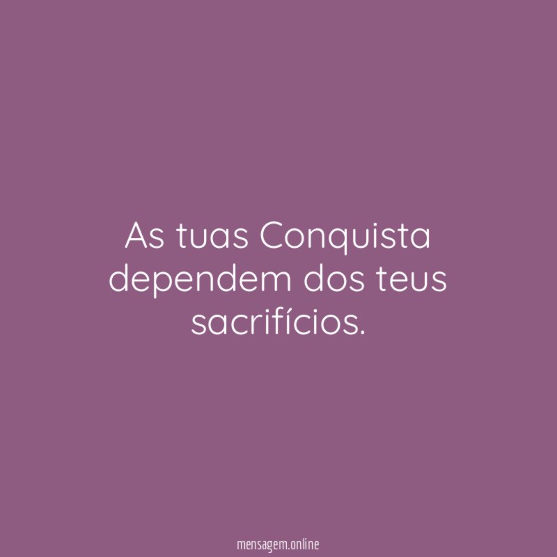 As tuas Conquista dependem dos teus sacrifícios