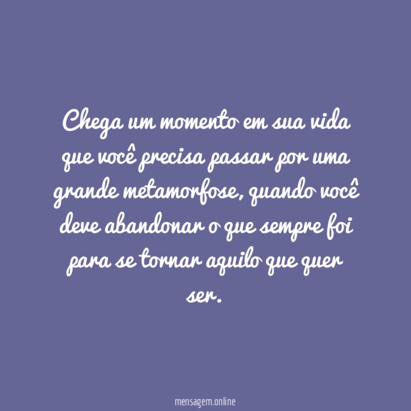Chega um momento em sua vida que você