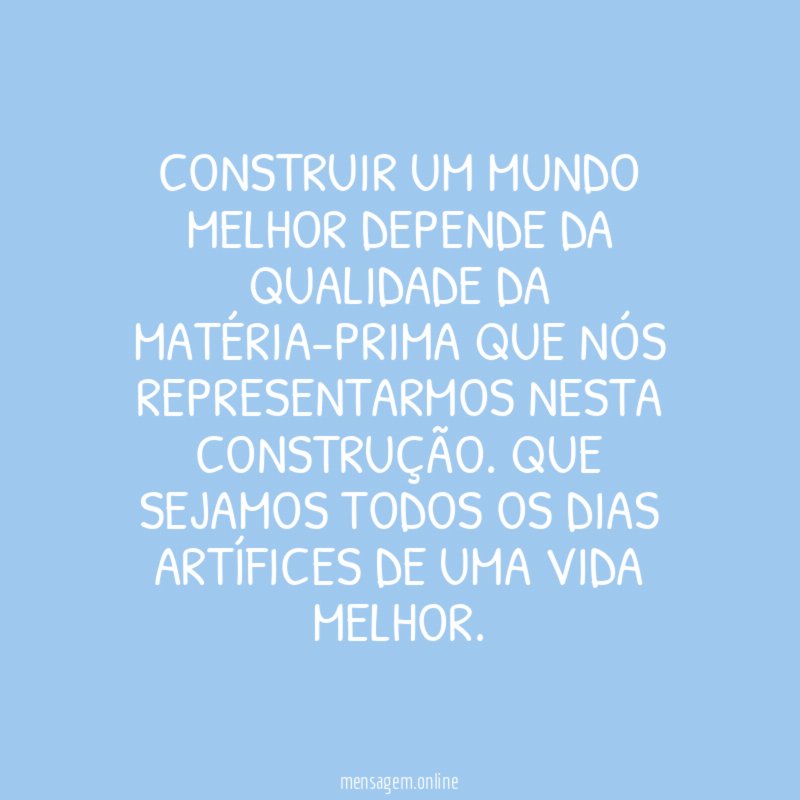 Construir um mundo melhor depende da qualidade da