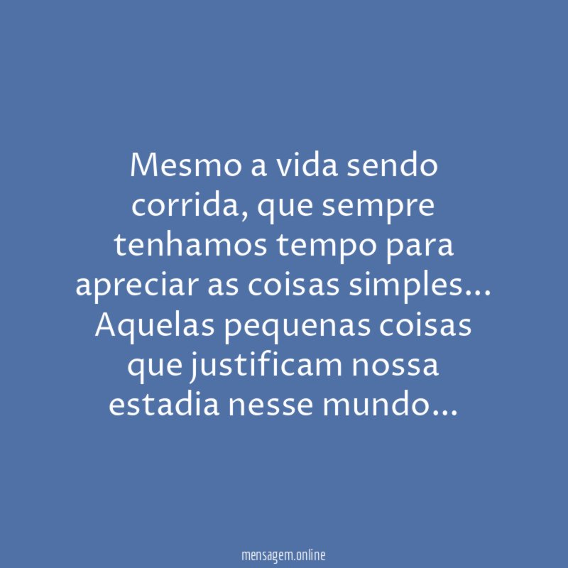 Mesmo a vida sendo corrida