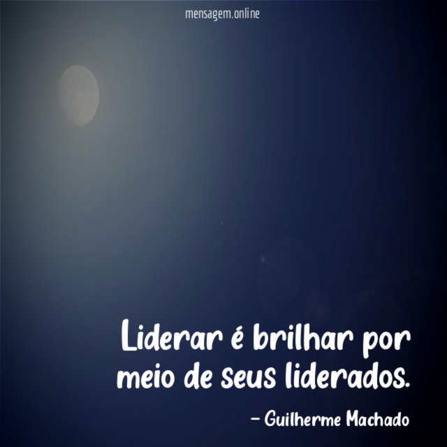 Liderar é brilhar por meio de seus liderados