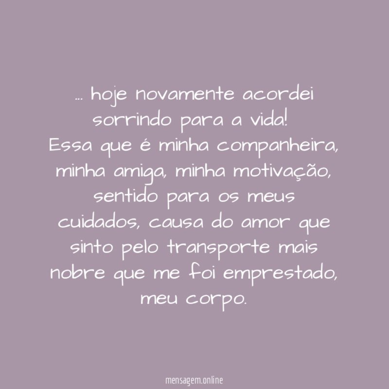 … hoje novamente acordei sorrindo para a vida!