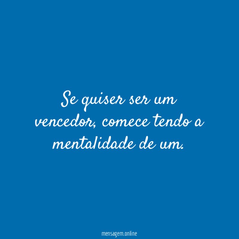 Se quiser ser um vencedor