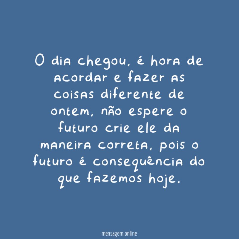 O dia chegou
