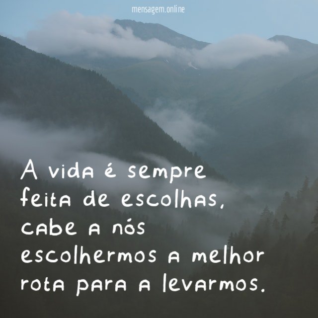 A vida é sempre feita de escolhas
