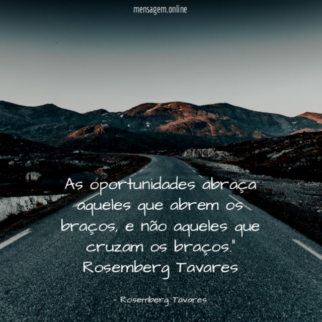 As oportunidades abraça aqueles que abrem os braços