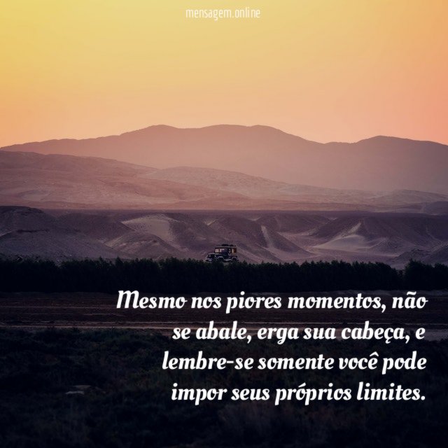 Mesmo nos piores momentos
