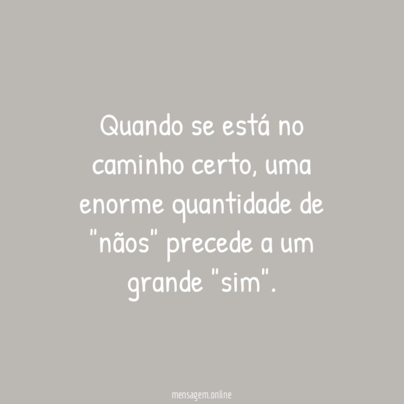 Quando se está no caminho certo
