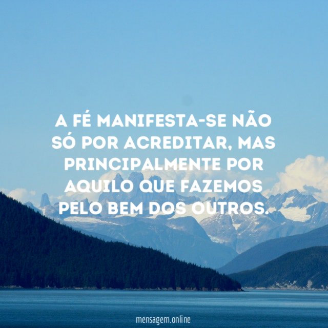 A Fé manifesta-se não só por acreditar