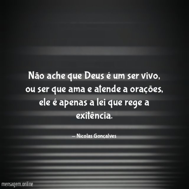 não ache que Deus é um ser vivo