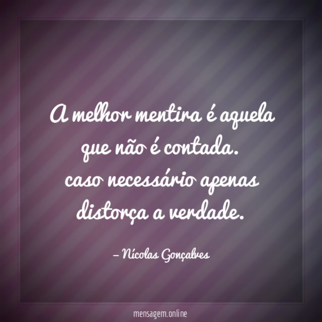 a melhor mentira é aquela que não é contada