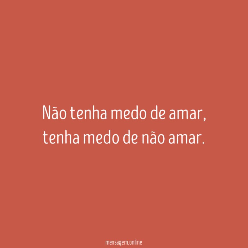 Não tenha medo de amar
