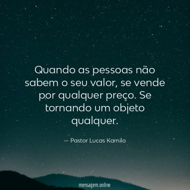 Quando as pessoas não sabem o seu valor
