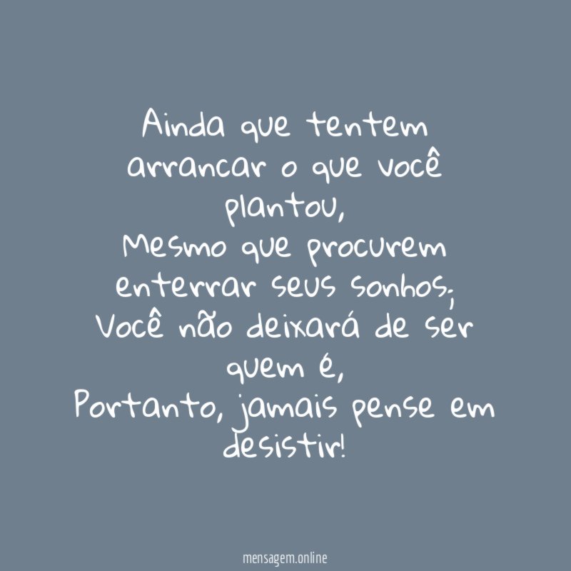 Ainda que tentem arrancar o que você plantou